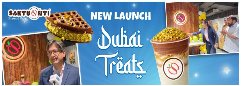 Vadodara Witnesses a Sweet Innovation: Santushti Introduces ‘Dubai Treats’ with Global R&D Backing